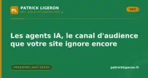 Les agents IA, le canal d'audience que votre site ignore encore 2 Agents IA pour l'audience web